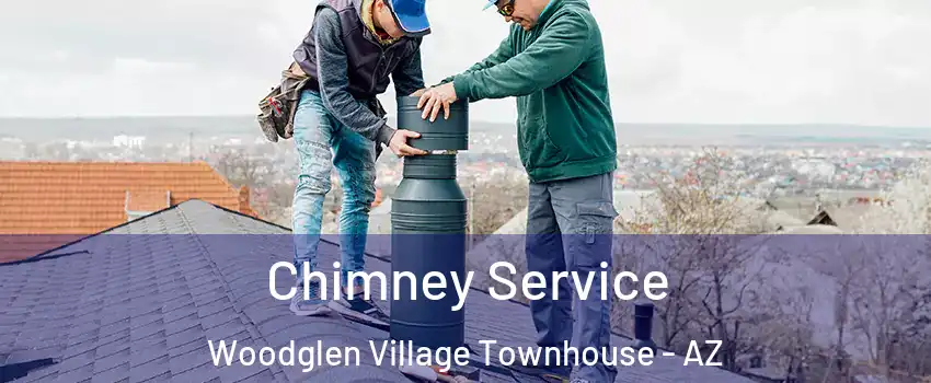 Chimney Service Woodglen Village Townhouse - AZ