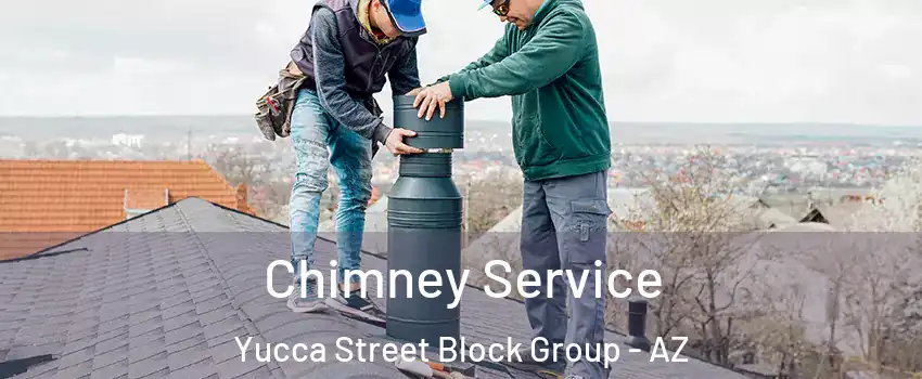 Chimney Service Yucca Street Block Group - AZ