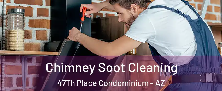 Chimney Soot Cleaning 47Th Place Condominium - AZ