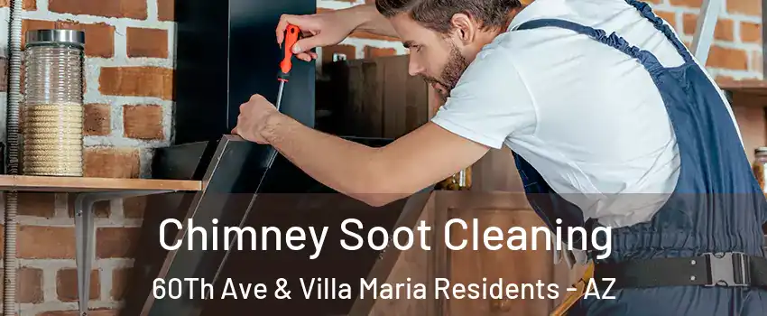 Chimney Soot Cleaning 60Th Ave & Villa Maria Residents - AZ