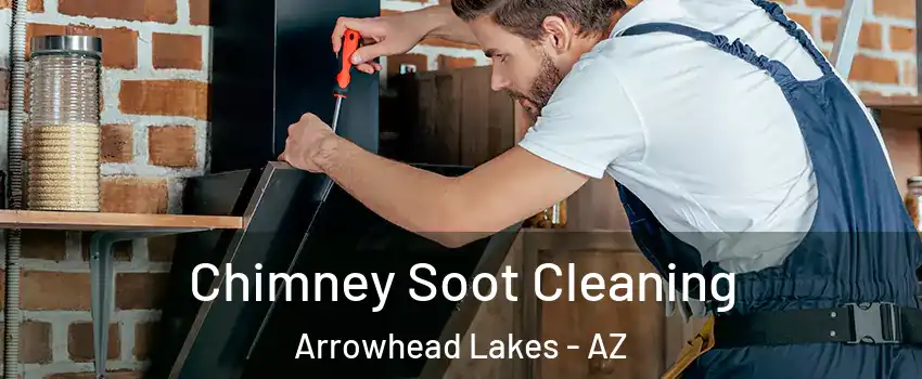 Chimney Soot Cleaning Arrowhead Lakes - AZ