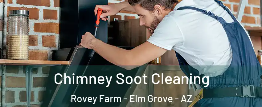 Chimney Soot Cleaning Rovey Farm - Elm Grove - AZ