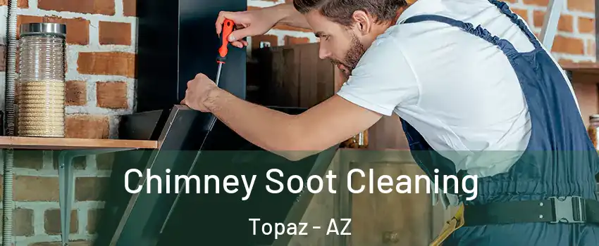 Chimney Soot Cleaning Topaz - AZ