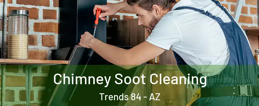 Chimney Soot Cleaning Trends 84 - AZ