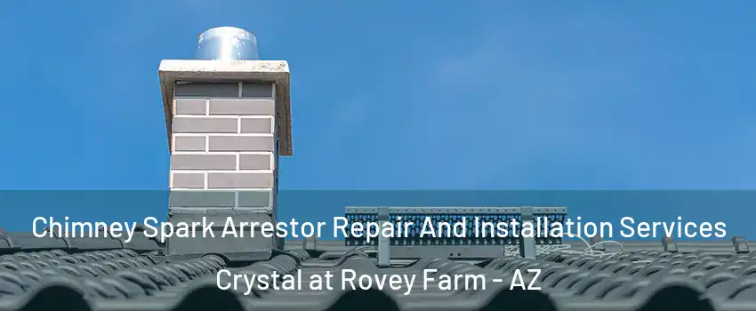 Chimney Spark Arrestor Repair And Installation Services Crystal at Rovey Farm - AZ