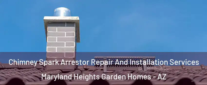 Chimney Spark Arrestor Repair And Installation Services Maryland Heights Garden Homes - AZ