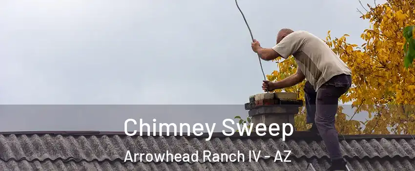 Chimney Sweep Arrowhead Ranch IV - AZ