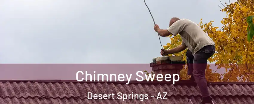Chimney Sweep Desert Springs - AZ