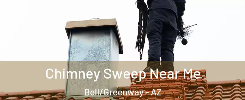 Chimney Sweep Near Me Bell/Greenway - AZ