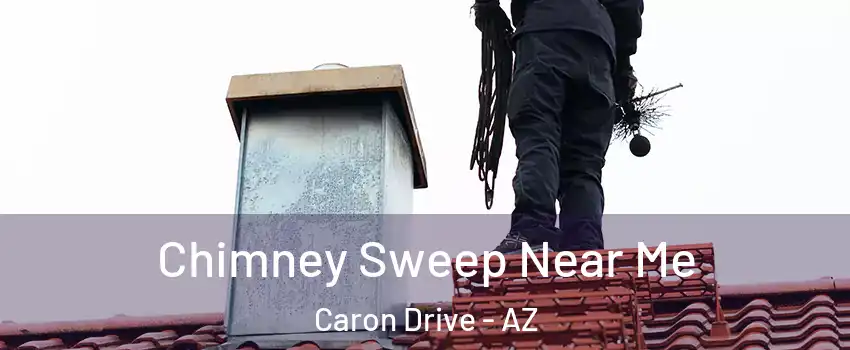 Chimney Sweep Near Me Caron Drive - AZ