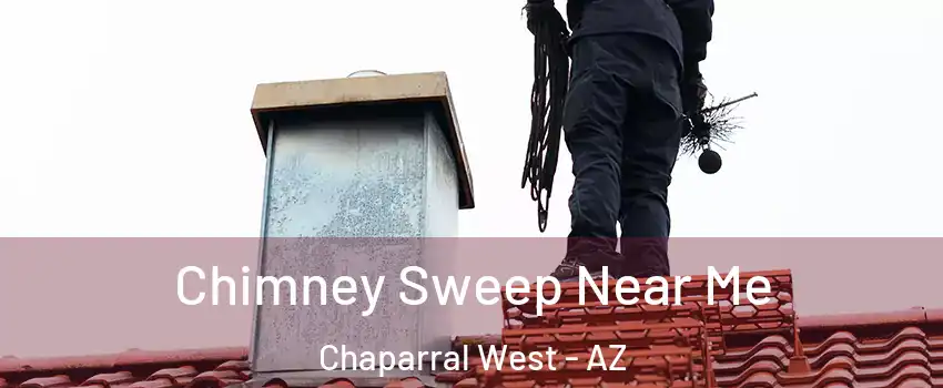 Chimney Sweep Near Me Chaparral West - AZ