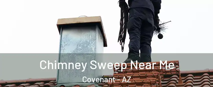 Chimney Sweep Near Me Covenant - AZ