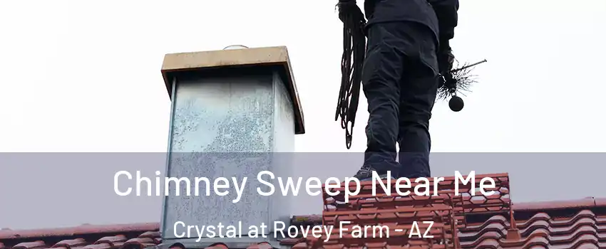 Chimney Sweep Near Me Crystal at Rovey Farm - AZ