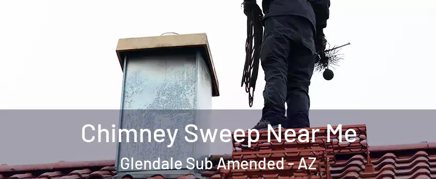 Chimney Sweep Near Me Glendale Sub Amended - AZ