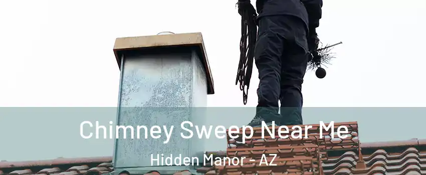 Chimney Sweep Near Me Hidden Manor - AZ