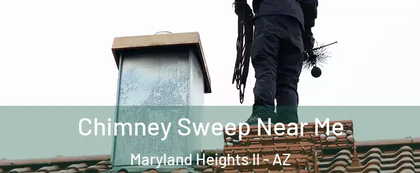 Chimney Sweep Near Me Maryland Heights II - AZ