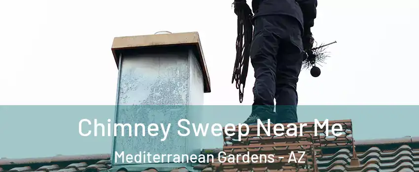 Chimney Sweep Near Me Mediterranean Gardens - AZ