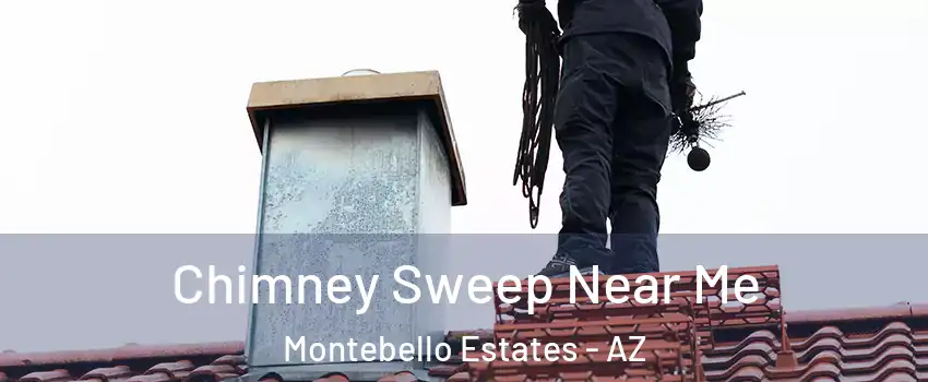 Chimney Sweep Near Me Montebello Estates - AZ