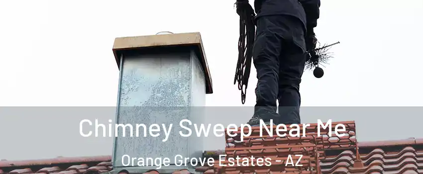 Chimney Sweep Near Me Orange Grove Estates - AZ