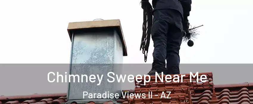Chimney Sweep Near Me Paradise Views II - AZ
