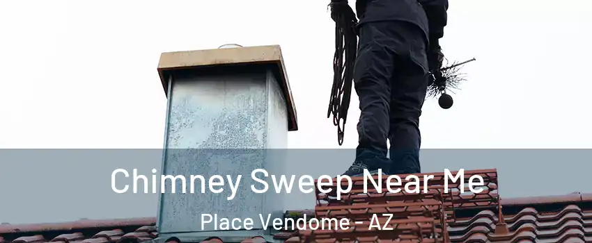 Chimney Sweep Near Me Place Vendome - AZ