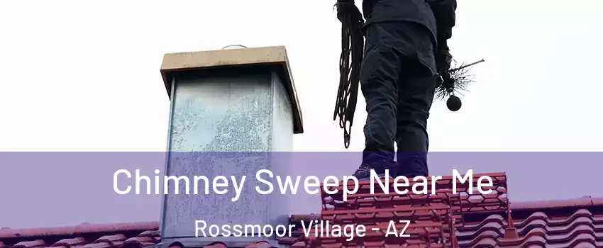 Chimney Sweep Near Me Rossmoor Village - AZ