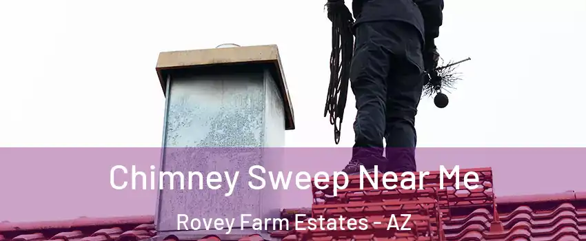 Chimney Sweep Near Me Rovey Farm Estates - AZ