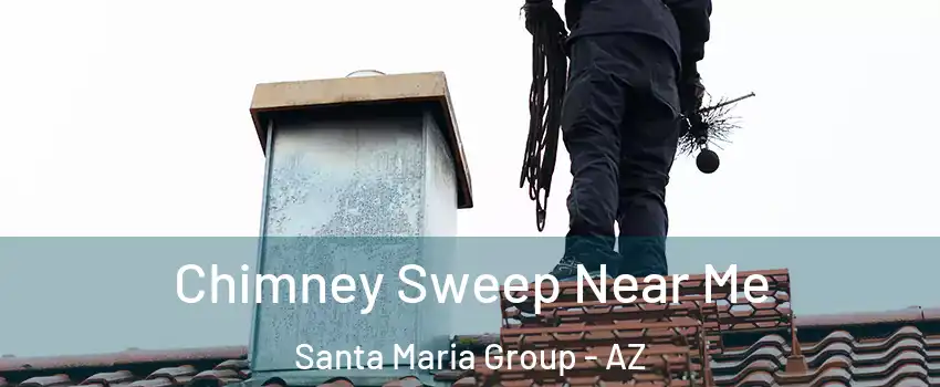 Chimney Sweep Near Me Santa Maria Group - AZ