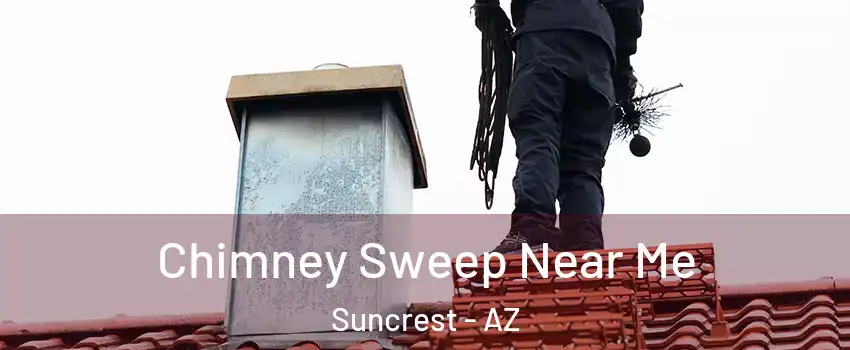 Chimney Sweep Near Me Suncrest - AZ