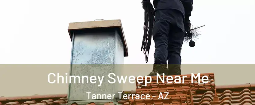 Chimney Sweep Near Me Tanner Terrace - AZ