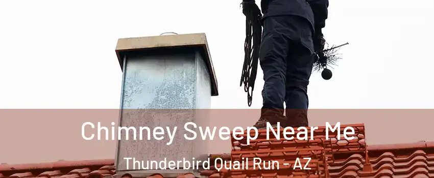 Chimney Sweep Near Me Thunderbird Quail Run - AZ