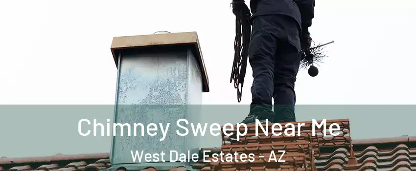 Chimney Sweep Near Me West Dale Estates - AZ