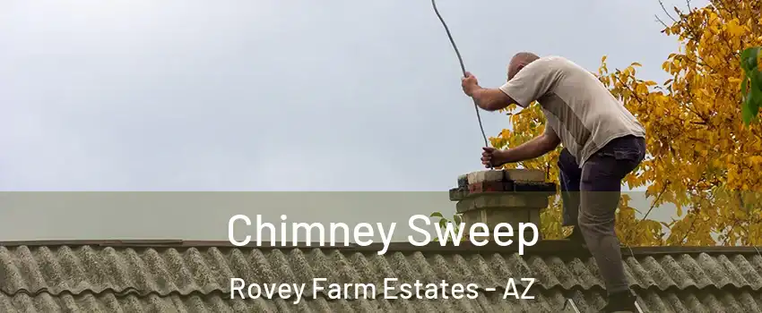 Chimney Sweep Rovey Farm Estates - AZ