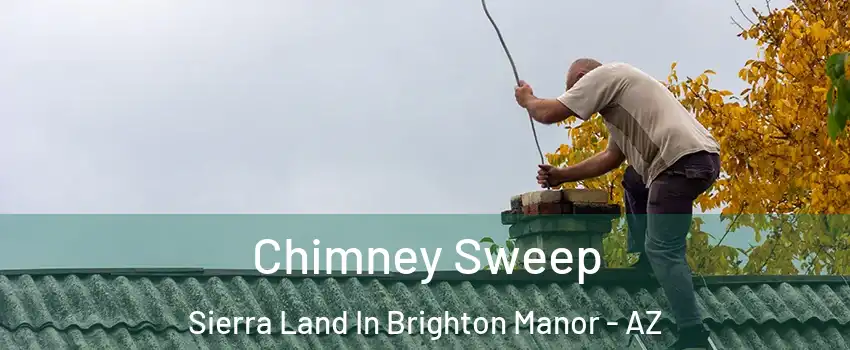 Chimney Sweep Sierra Land In Brighton Manor - AZ