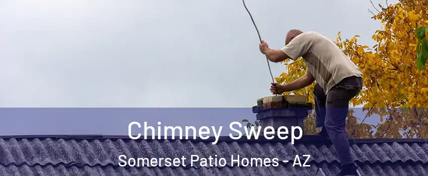 Chimney Sweep Somerset Patio Homes - AZ