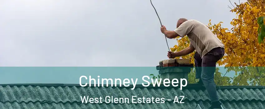 Chimney Sweep West Glenn Estates - AZ
