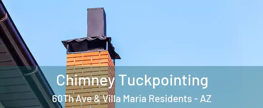 Chimney Tuckpointing 60Th Ave & Villa Maria Residents - AZ