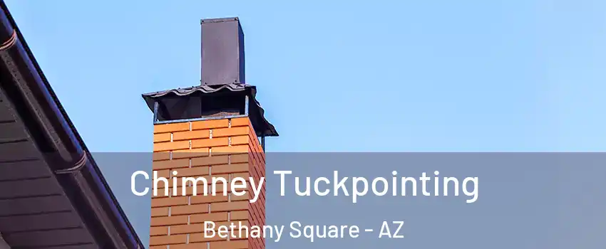 Chimney Tuckpointing Bethany Square - AZ