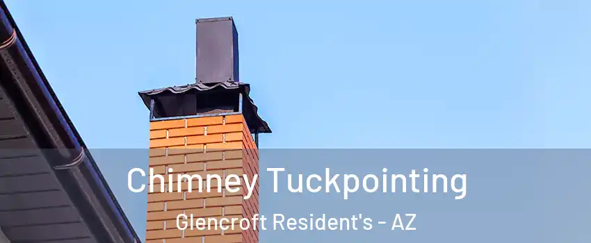 Chimney Tuckpointing Glencroft Resident's - AZ