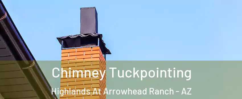 Chimney Tuckpointing Highlands At Arrowhead Ranch - AZ