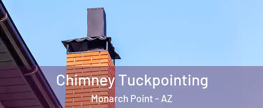 Chimney Tuckpointing Monarch Point - AZ