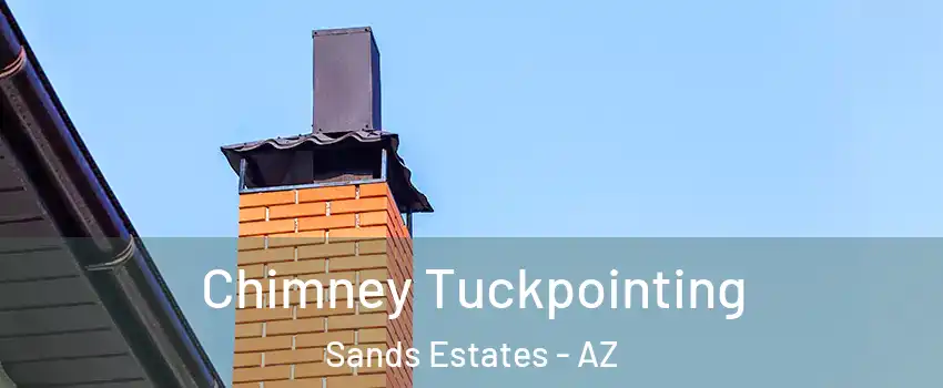 Chimney Tuckpointing Sands Estates - AZ