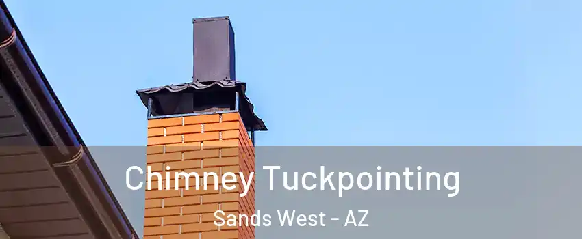 Chimney Tuckpointing Sands West - AZ