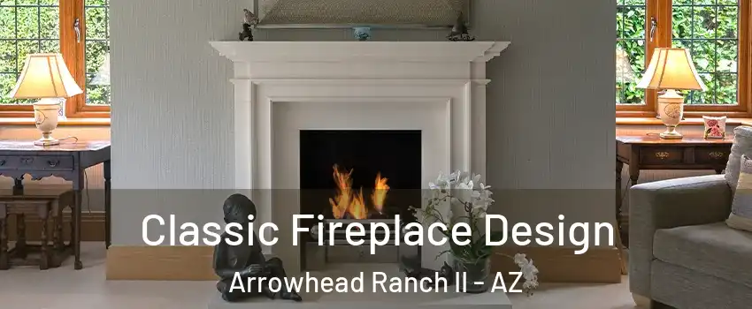 Classic Fireplace Design Arrowhead Ranch II - AZ