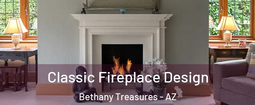 Classic Fireplace Design Bethany Treasures - AZ