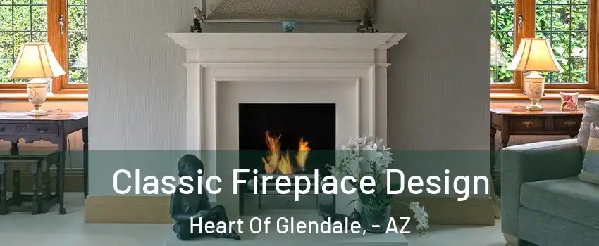 Classic Fireplace Design Heart Of Glendale, - AZ