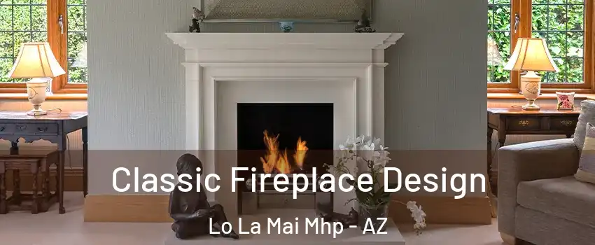 Classic Fireplace Design Lo La Mai Mhp - AZ