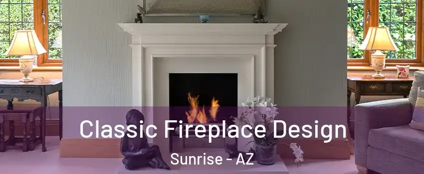 Classic Fireplace Design Sunrise - AZ