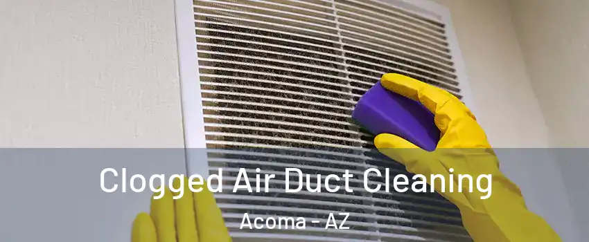 Clogged Air Duct Cleaning Acoma - AZ