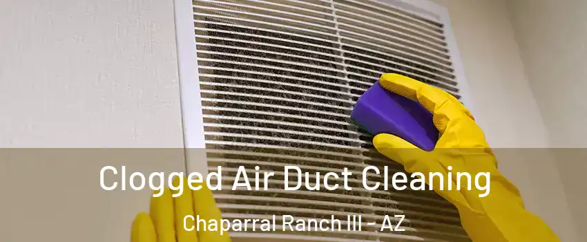 Clogged Air Duct Cleaning Chaparral Ranch III - AZ